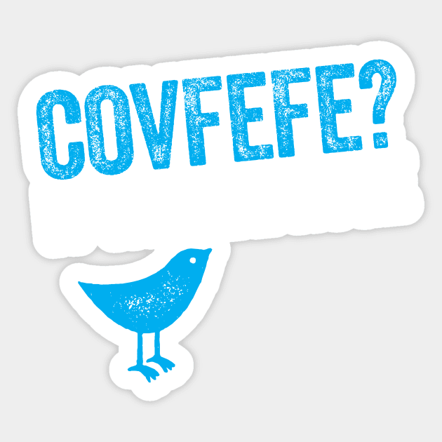 Covfefe? It will be huge - Bird Trump tweet Sticker by e2productions